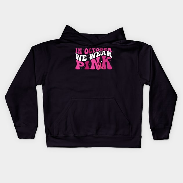 In October We Wear Pink flower groovy Breast Cancer Awareness Ribbon Cancer Ribbon Cut Kids Hoodie by Gaming champion